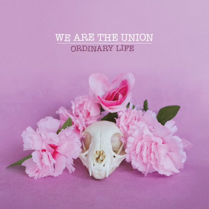 Ordinary Life by We Are the Union